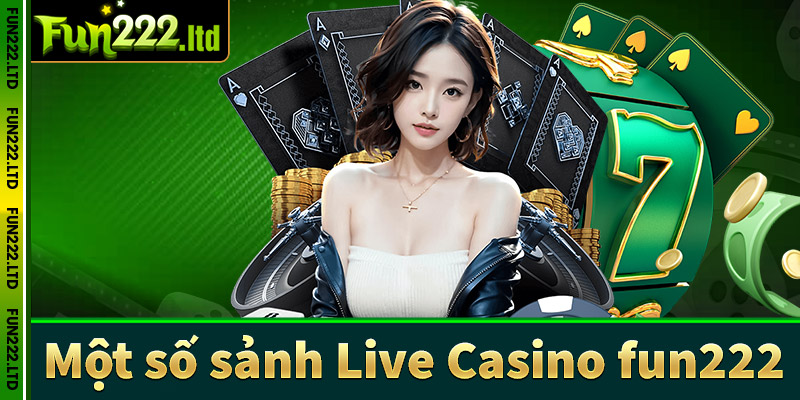 Giới thiệu một số sảnh live casino fun222 hot nhất năm 2024 