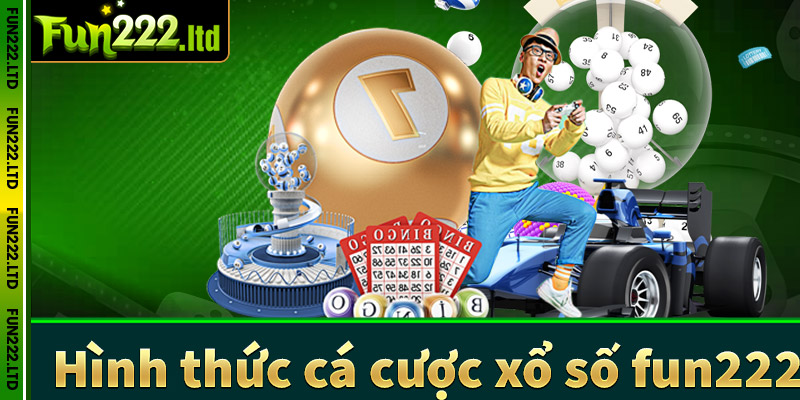 Một số hình thức cá cược xổ số fun222 hấp dẫn nhất